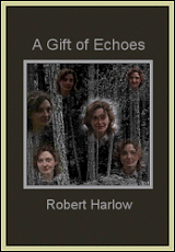 A Gift of Echoes by Robert Harlow